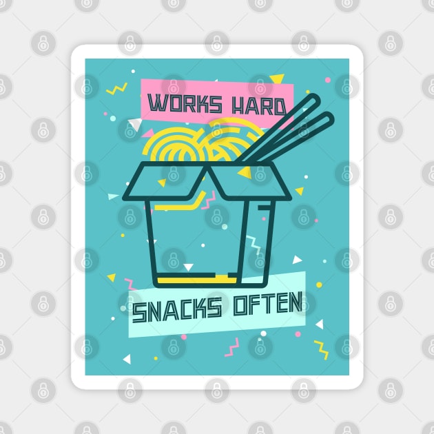 Works Hard, Snacks Often - Noodles Edition Magnet by Camp Happy Hour