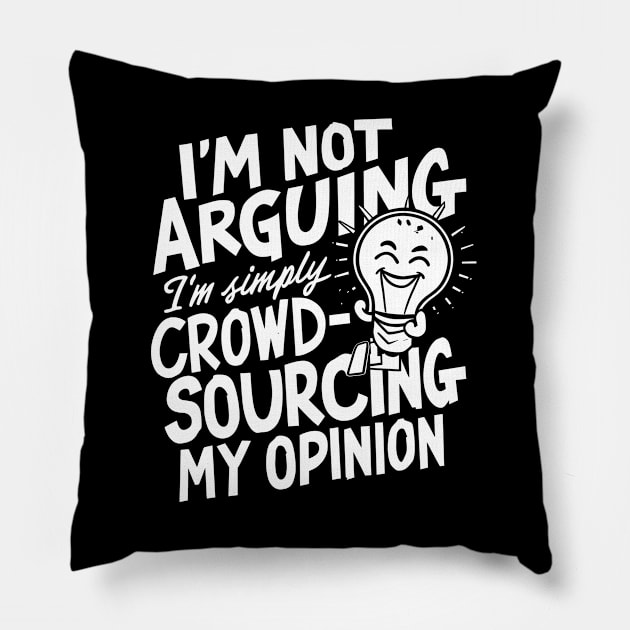 I’m not arguing, I’m simply crowd-sourcing my opinion Pillow by Starart Designs