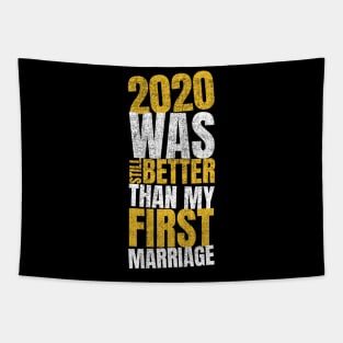 2020 Was Still Better Than My First Marriage Tapestry