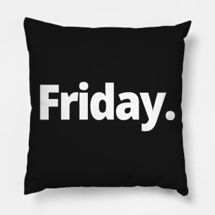 Friday. Pillow