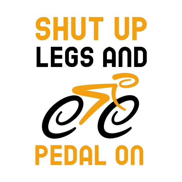 Shut Up Legs And Pedal On by Jitesh Kundra