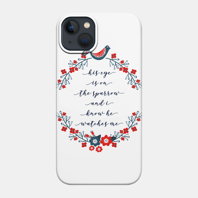 His Eye is on the Sparrow - Jesus - Phone Case