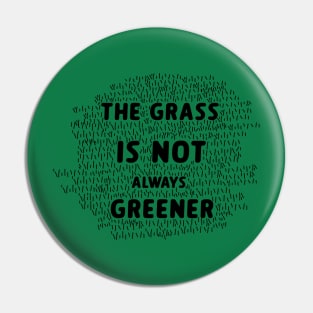 The Grass Is Not Always Greener Pin
