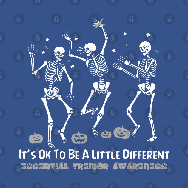 Disover Essential Tremor Awareness It's Ok To Be A Little Different - Dancing Skeletons Happy Halloween Day - Essential Tremor Awareness - T-Shirt