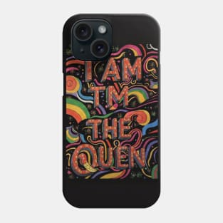 I am the Queen 👑 Phone Case