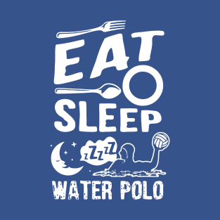 eat sleep water polo T-Shirt