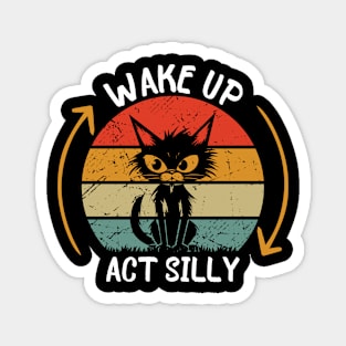 Wake Up Act Silly Funny Cat Magnet