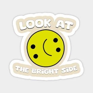 Look at the bright side Magnet