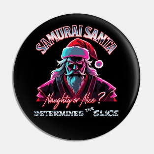 SAMURAI SANTA DETERMINES THE SLICE Pin