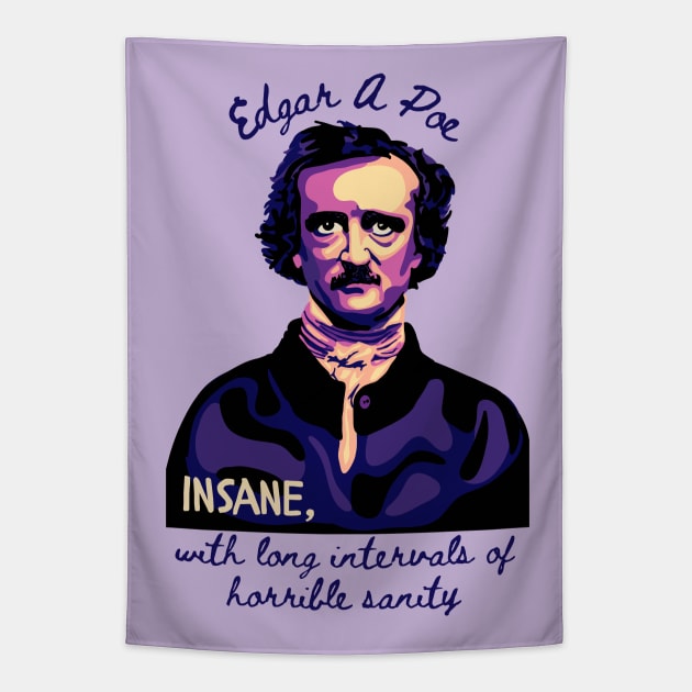 Edgar Allan Poe - Portrait And Quote About Sanity Tapestry by Slightly Unhinged