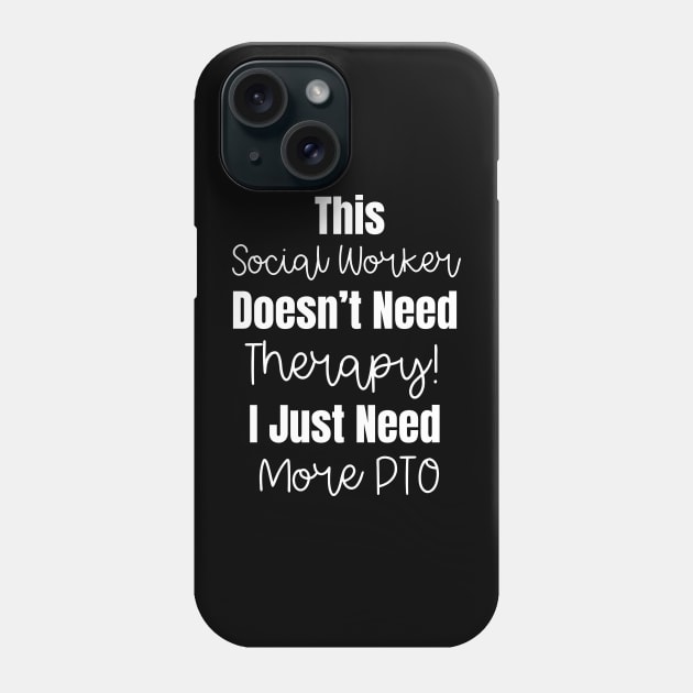 This Social Worker Doesn't Need Therapy Funny Social Worker Quote Phone Case by Chey Creates Clothes