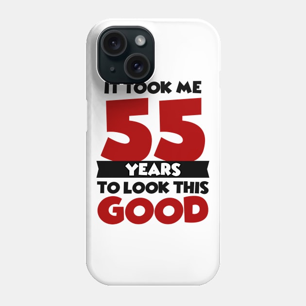 It took me 55 years to look this good Phone Case by colorsplash