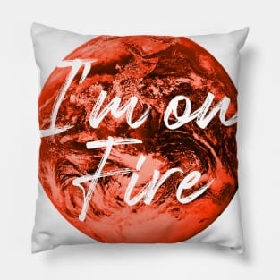 I AM ON FIRE 2 Pillow