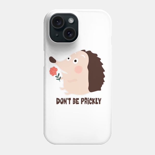 Dont be prickly Phone Case by Ligret