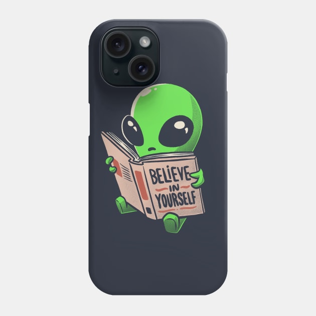 Believe in Yourself Funny Book Alien Phone Case by eduely