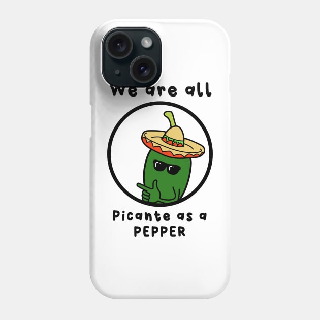 we are all picante as a pepper Phone Case by Ariannakitana