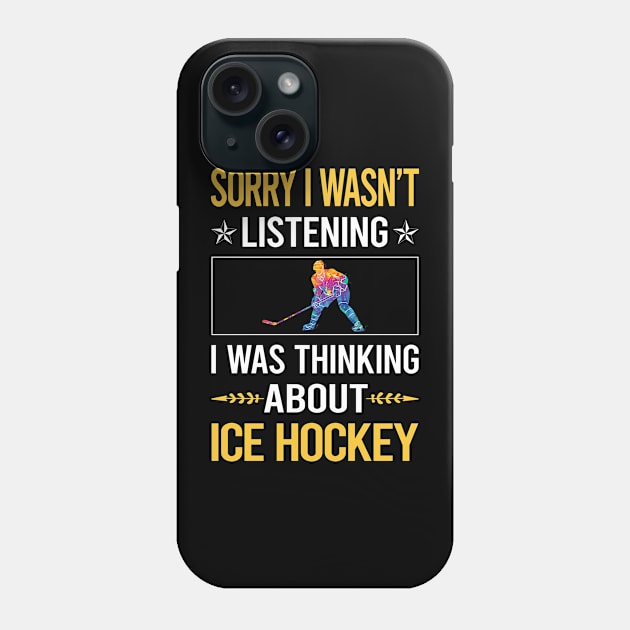 Sorry I Was Not Listening Ice Hockey Phone Case by Happy Life