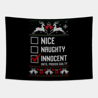 Nice Naughty Innocent Until Proven Guilty - Ugly Christmas Sweater Tapestry