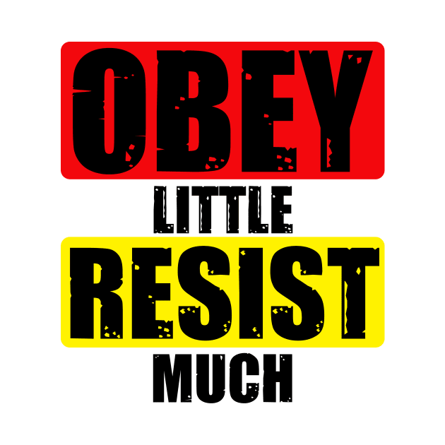 Obey Little Resist Much by UrbanLiberty