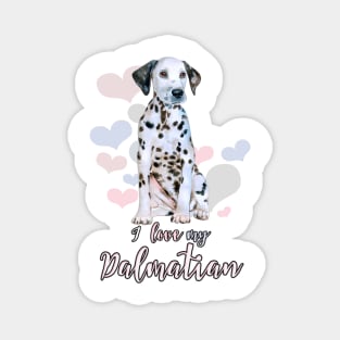 I Love My Dalmatian! Especially for Dalmation Dog Lovers! Magnet