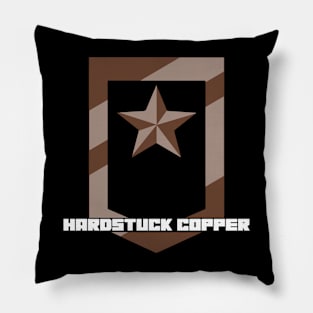 HARDSTUCK COPPER Pillow