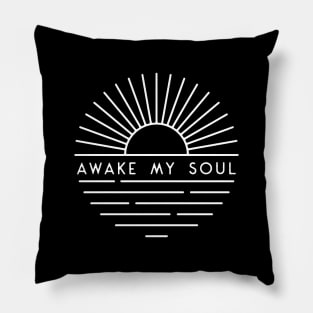 Awake My Soul Pillow