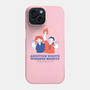 Abortion Rights - Womens Rights Phone Case