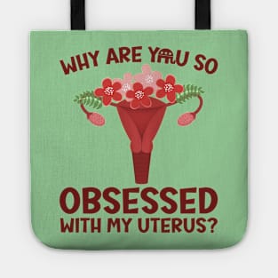 Why Are You So Obsessed With My Uterus? Tote