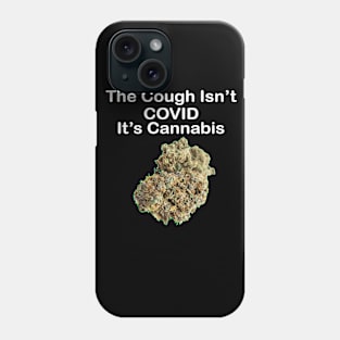 The Cough Isn't COVID It's Cannabis - Design 5 Phone Case