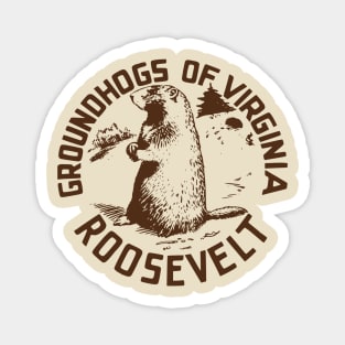 Groundhogs of Virginia for Franklin D Roosevelt Magnet