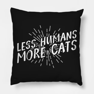 More Cats Less Humans Pillow