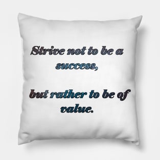 Strive not to be a success Quote Pillow