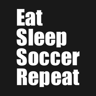 Eat Sleep Soccer Repeat T-Shirt