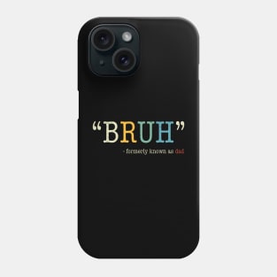 Bruh Formerly Known As Dad Funny Mother'S Day Phone Case