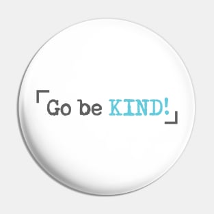 'Go Be Kind' Radical Kindness Anti Bullying Shirt Pin