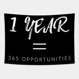 1 Year = 365 Opportunities Tapestry