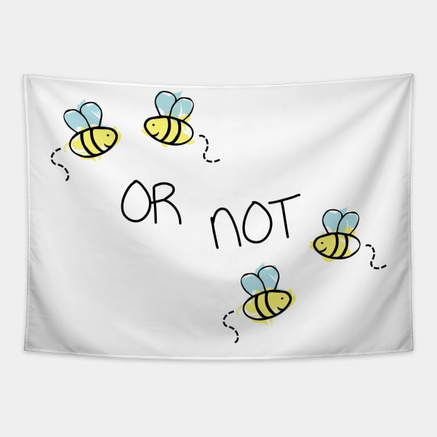 Two Bee or Not Two Bee Funny Design Tapestry by olivergraham