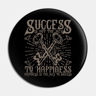 Success Is Not The Key To Happiness - Happiness Is The Key To Success, Vintage/Retro Design Pin