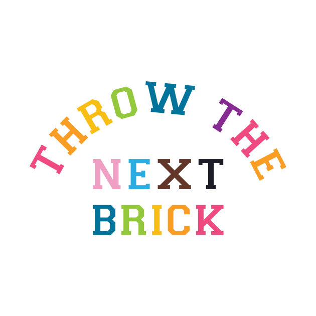 Throw the next brick Pride by Sunshine&Revolt