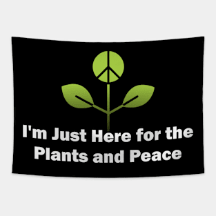 I'm Just Here for the Plants and Peace Tapestry