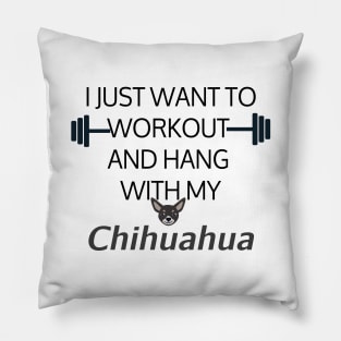 I Just Want To Workout And Hang Out With My Chihuahua, Lose Weight, Dog Lovers Pillow