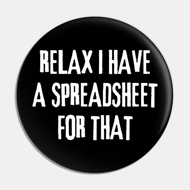 Relax, I Have A Spreadsheet For That Data Analysts Pin by WaBastian