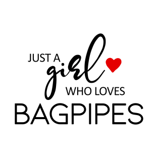 Just A Girl Who Loves Bagpipes - Music Bagpipes T-Shirt