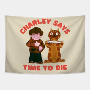 Charley Says Time to Die Tapestry