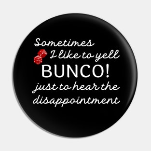 Bunco Funny Sometimes I Like to Yell Bunco Pin