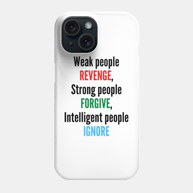 Revenge Forgive Ingore Phone Case by Puji Designs