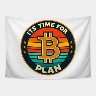 Bitcoin, ITS TIME FOR PLAN Tapestry