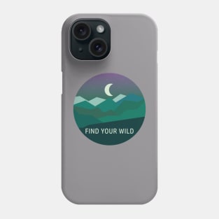 FIND YOUR WILD Phone Case