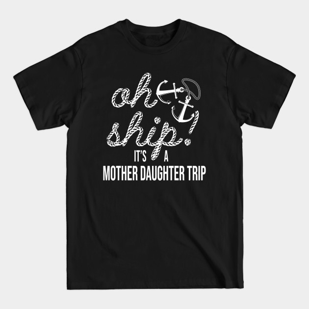 Disover It's a Mother and Daughter Trip! Family Vacation - Cruise Vacation - T-Shirt