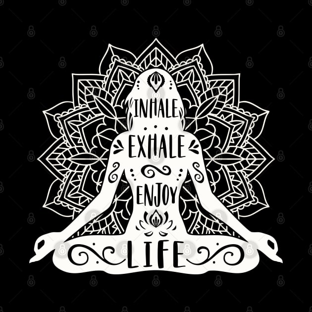 Inhale Exhale Enjoy Life Yoga Meditation by FloraLi